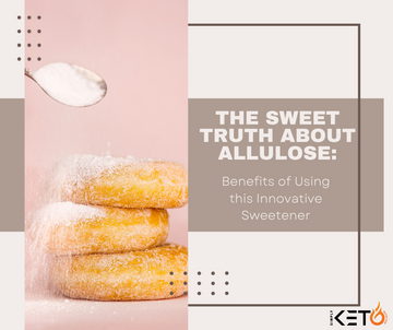 The Sweet Truth about Allulose: Benefits of Using this Innovative Sweetener