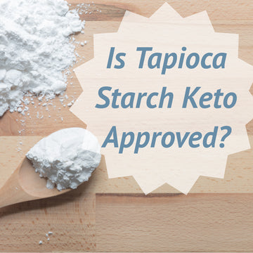 Is Tapioca Starch Keto Approved?